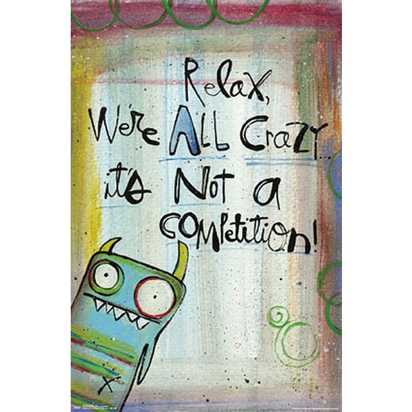 Poster "Relax We're All Crazy..."